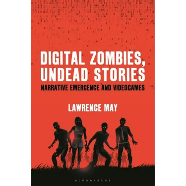 Digital Zombies, Undead Stories: Narrative Emergence and Videogames