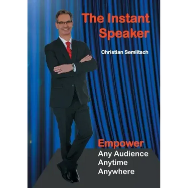 The Instant Speaker: Empower Any Audience, Anytime, Anywhere