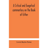 A critical and exegetical commentary on the Book of Esther