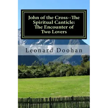John of the Cross--The Spiritual Canticle: The Encounter of Two Lovers: An Introduction to the Book of the Spiritual Canticle by John of the Cross