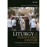 Liturgy in the Twenty-First Century: Contemporary Issues and Perspectives