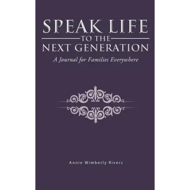 Speak Life to the Next Generation: A Journal for Families Everywhere
