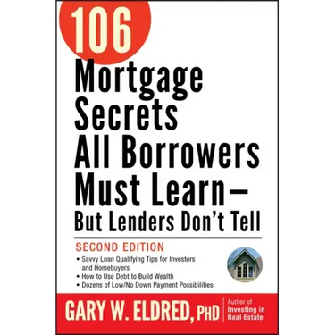 106 Mortgage Secrets All Borrowers Must Learn -- But Lenders Don't Tell