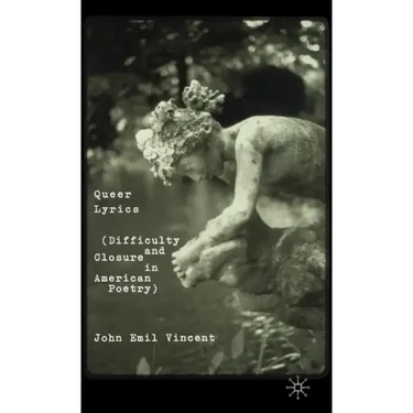 Queer Lyrics: Difficulty and Closure in American Poetry
