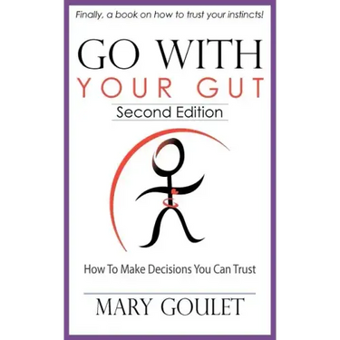 Go with Your Gut: How to Make Decisions You Can Trust