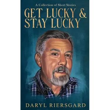 GET LUCKY and STAY LUCKY: A Collection of Short Stories