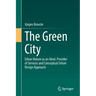The Green City: Urban Nature as an Ideal, Provider of Services and Conceptual Urban Design Approach