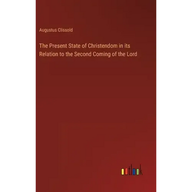 The Present State of Christendom in its Relation to the Second Coming of the Lord