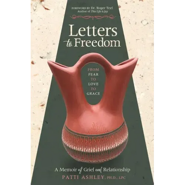Letters to Freedom: From Fear to Love to Grace