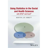 Using Statistics in the Social and Health Sciences with SPSS and Excel