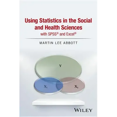 Using Statistics in the Social and Health Sciences with SPSS and Excel
