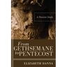 From Gethsemane to Pentecost: A Passion Study