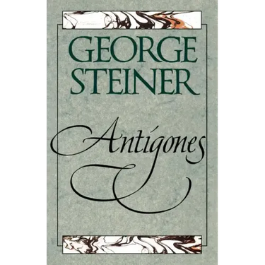 Antigones: How the Antigone Legend Has Endured in Western Literature, Art, and Thought