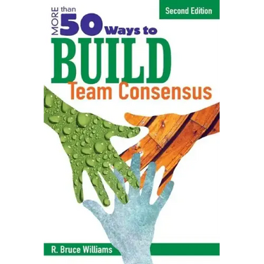More Than 50 Ways to Build Team Consensus