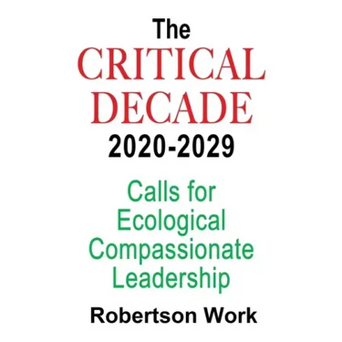 The Critical Decade 2020 - 2029: Calls for Ecological, Compassionate Leadership