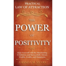 Practical Law of Attraction The Power of Positivity: Align Yourself with the Manifesting Conditions and Successfully Attract Wealth, Health, and Happi
