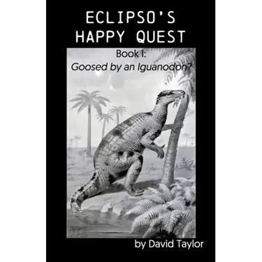 Eclipso's Happy Quest: Book I: Goosed by an Iguanodon?