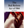 The Bail Reform Act of 1984