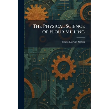 The Physical Science of Flour Milling