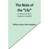 The Mate of the "Lily"; Or, Notes from Harry Musgrave's Log Book