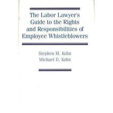 The Labor Lawyer's Guide to the Rights and Responsibilities of Employee Whistleblowers