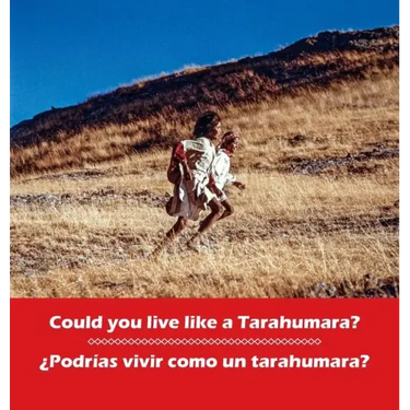 Could you live like a Tarahumara? ¿Podrias vivir como un Tarahumara?: bilingual English and Spanish