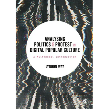 Analysing Politics and Protest in Digital Popular Culture: A Multimodal Introduction