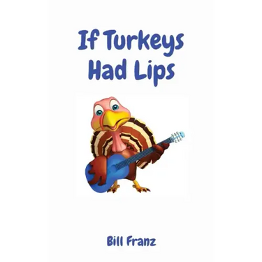 If Turkeys Had Lips