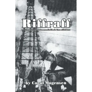 Riffraff and other stories about the nomadic life of a Texas oilfield brat.