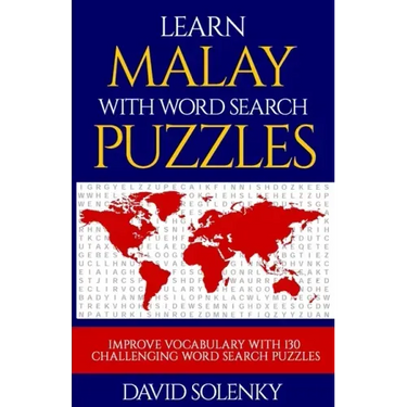 Learn Malay with Word Search Puzzles: Learn Malay Language Vocabulary with Challenging Word Find Puzzles for All Ages
