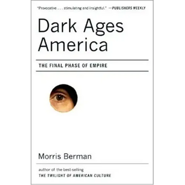 Dark Ages America: The Final Phase of Empire