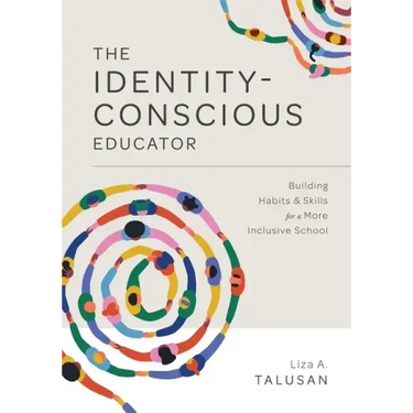 Identity-Conscious Educator: Building Habits and Skills for a More Inclusive School