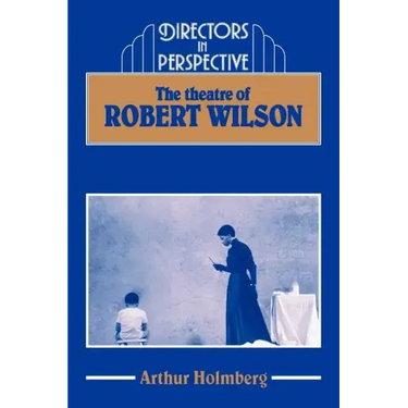 The Theatre of Robert Wilson