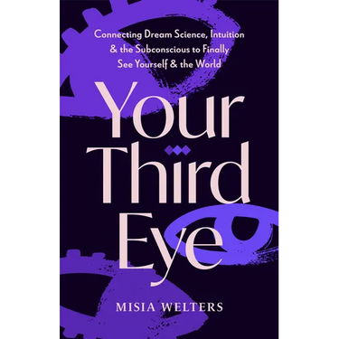 Your Third Eye: Connecting Dream Science, Intuition, and the Subconscious to Finally See Yourself and the World (Spiritual Awakening Guide, Intuition