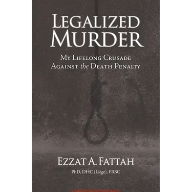 Legalized Murder: My Lifelong Crusade Against the Death Penalty