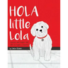 Hola Little Lola: Spanish and English ABC
