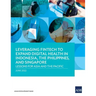 Leveraging Fintech to Expand Digital Health in Indonesia, the Philippines, and Singapore: Lessons for Asia and the Pacific