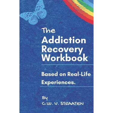 The Addiction Recovery Workbook: A 7-Step Master Plan To Take Back Control Of Your Life