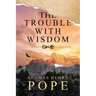The Trouble With Wisdom
