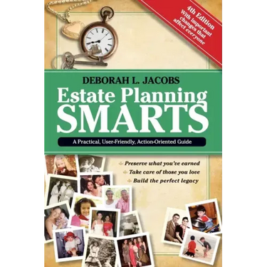 Estate Planning Smarts: A Practical, User-Friendly, Action-Oriented Guide, 4th Edition