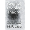 General Problem Theory: A Framework For Problem Solving In The Unknown