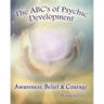 The ABC's of Psychic Development: Awareness, Belief & Courage