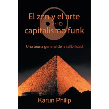 El Zen Y El Arte Del Capitalismo Funk: Una Teoría General De La Falibilidad