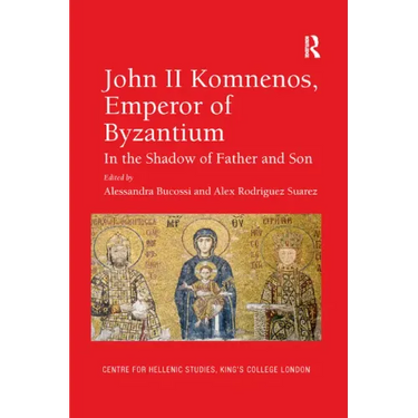 John II Komnenos, Emperor of Byzantium: In the Shadow of Father and Son