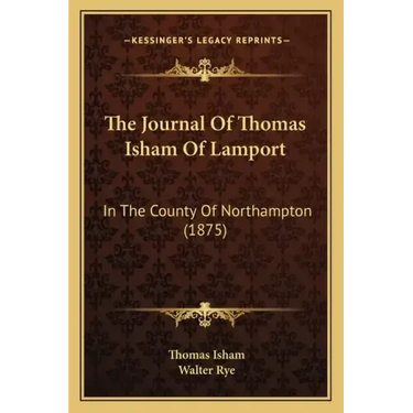 The Journal Of Thomas Isham Of Lamport: In The County Of Northampton (1875)