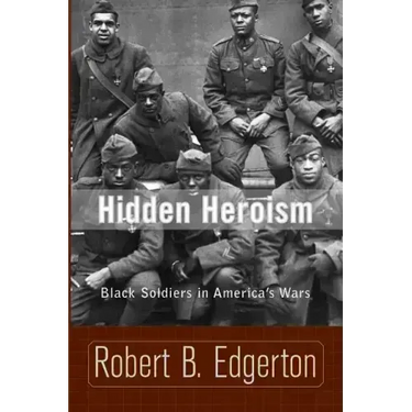 Hidden Heroism: Black Soldiers in America's Wars