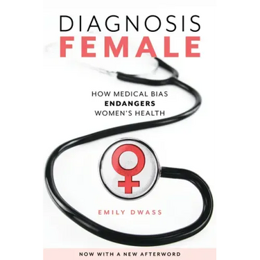 Diagnosis Female: How Medical Bias Endangers Women's Health