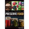 How to Forage & Preserve Food