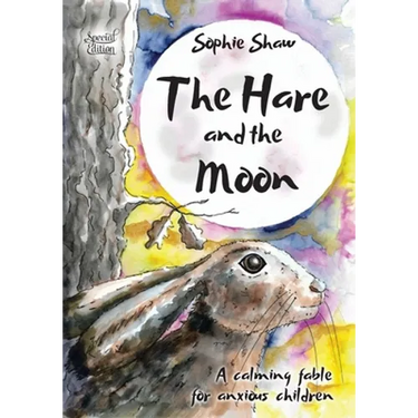 The Hare and the Moon - Special Edition: a Calming Fable For Anxious Children