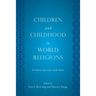 Children and Childhood in World Religions: Primary Sources and Texts